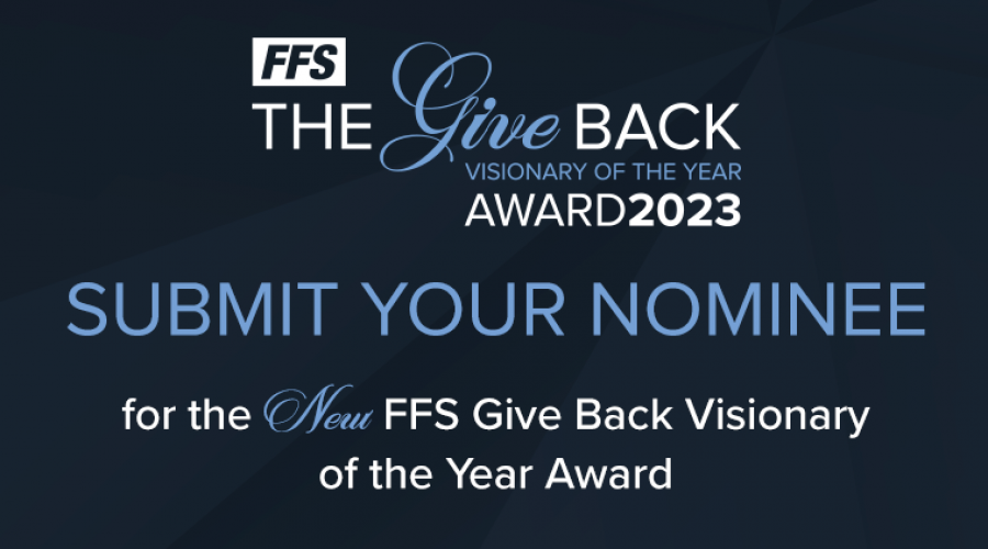 Submit Your Nominees for the New FFS Give Back Visionary of the Year Award￼