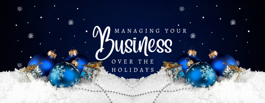 Managing Your Business Over the Holidays
